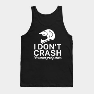 I dont crash I do random gravity checks Tank Top